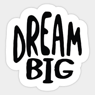 Dream Big Sticker